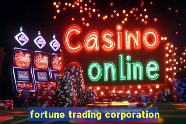 fortune trading corporation